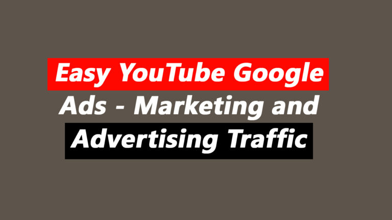 Easy YouTube Google Ads - Marketing and Advertising Traffic