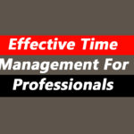 Effective Time Management For Professionals